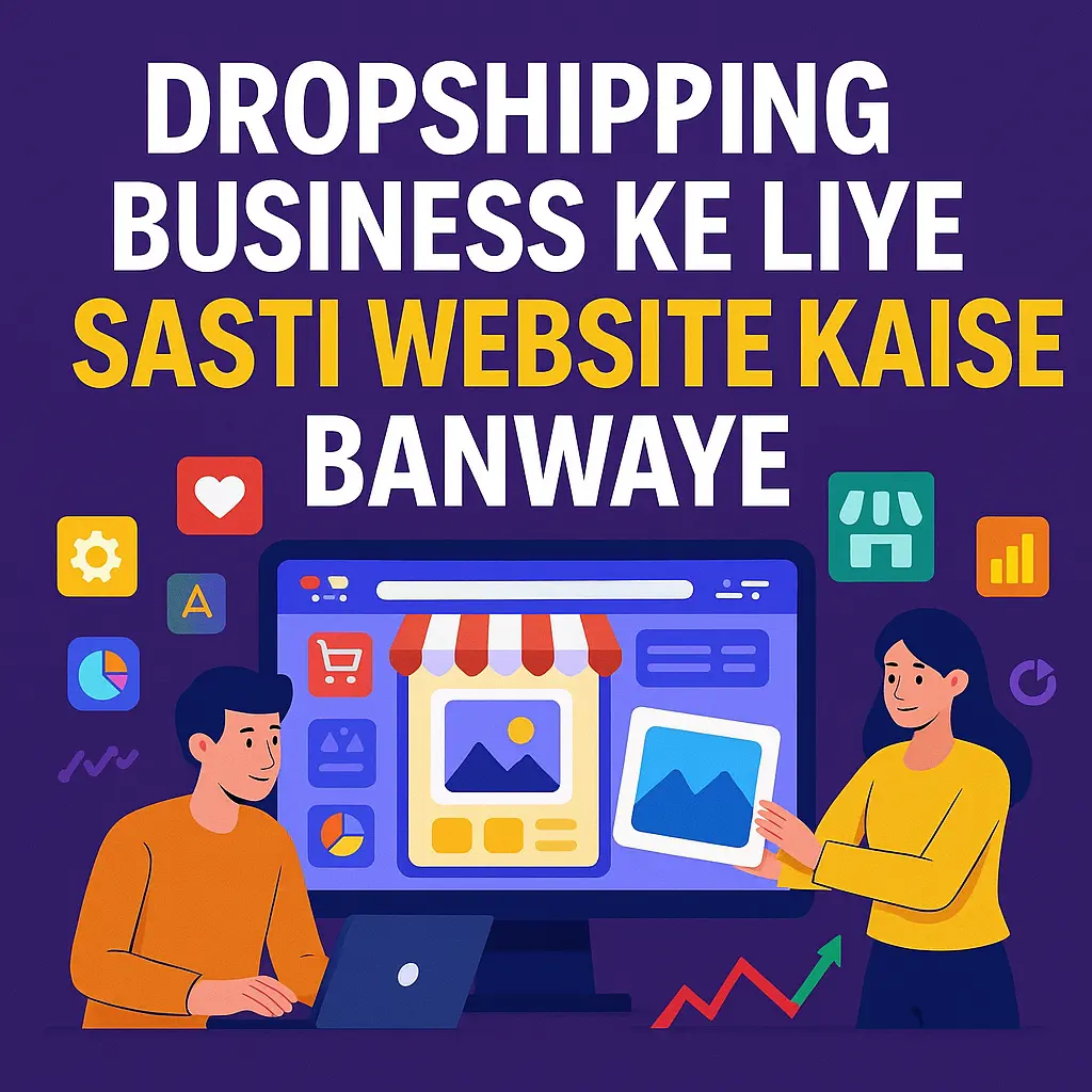 Dropshipping Business Ke Liye Sasti Website Kaise Banwaye — Galti Mat Karo, Yeh Guide Aapko Bacha Sakti Hai! in 2025